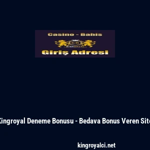 Kingroyal Deneme Bonusu - Bedava Bonus Veren Site