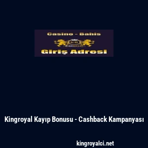 Kingroyal Kayıp Bonusu - Cashback Kampanyası