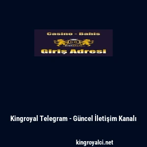Kingroyal Telegram - G&uuml;ncel İletişim Kanalı
