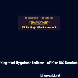 Kingroyal Uygulama İndirme - APK ve iOS Kurulum